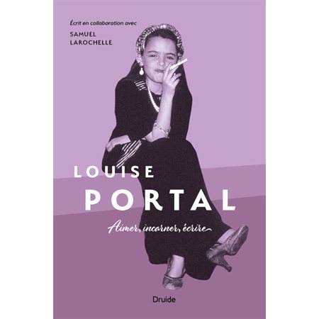 Louise Portal : Aimer, incarner, écrire