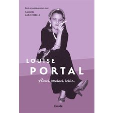 Louise Portal : Aimer, incarner, écrire