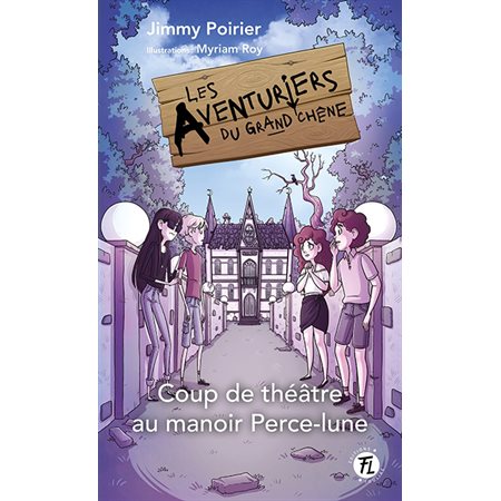 Les aventuriers du grand chêne T.04 : Coup de théâtre au manoir Perce-lune : 9-11