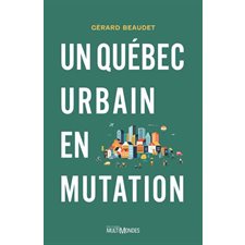 Un Québec urbain en mutation