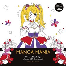 Manga mania : Mon carnet de coloriages et pensées 100 % bonne humeur ! : Happy coloriage