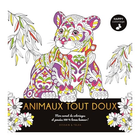 Animaux tout doux : Mon carnet de coloriages et pensées 100 % bonne humeur ! : Happy coloriage