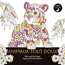 Animaux tout doux : Mon carnet de coloriages et pensées 100 % bonne humeur ! : Happy coloriage