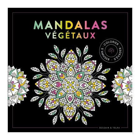 Mandalas végétaux : Colorier, s'amuser, s'évader : Black coloriage