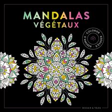 Mandalas végétaux : Colorier, s'amuser, s'évader : Black coloriage