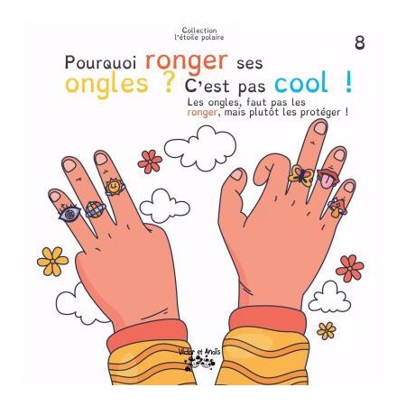 Pourquoi ronger ses ongles ? c'est pas cool ! : Collection l'étoile polaire : Couverture rigide