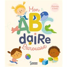 Mon ABCdaire Larousse : Pour apprendre en s'amusant : Larousse jeunesse