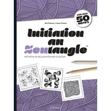 Initiation au Zentangle : Méthode de relaxation par le dessin : Apprenez à réaliser 50 motifs