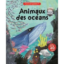 Animaux des océans : Tu as une question ? : Avec plus de 40 volets : Livre cartonné