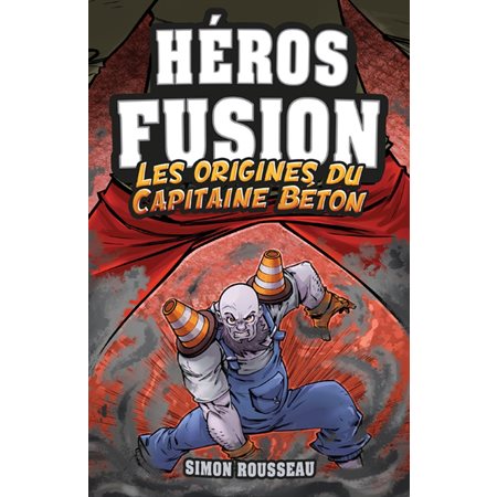 Les origines du Capitaine Béton : Héros Fusion : Hors série : 6-8