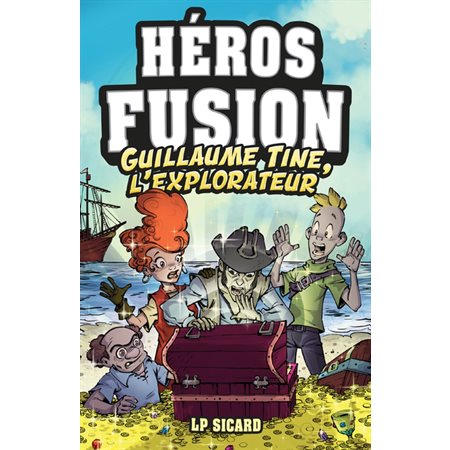 Guillaume Tine, l'explorateur : Héros Fusion : Hors série : 6-8