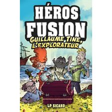 Guillaume Tine, l'explorateur : Héros Fusion : Hors série : 6-8