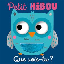 Petit hibou, que vois-tu ? : Livre cartonné