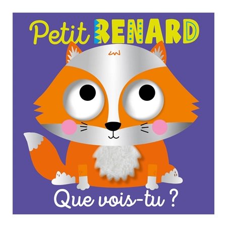 Petit renard, que vois-tu ? : Livre cartonné