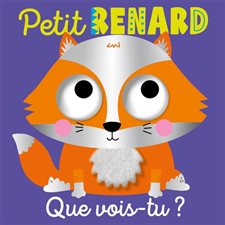 Petit renard, que vois-tu ? : Livre cartonné