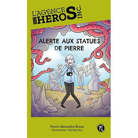 L'Agence Héros inc ... T.05 : Alerte aux statues de pierre : 6-8