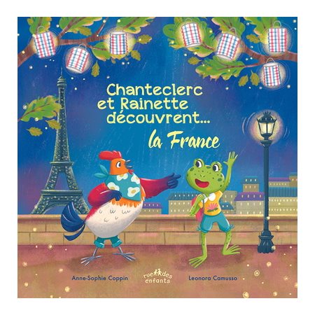 Chanteclerc et Rainette découvrent ... la France : Couverture rigide