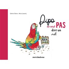 Pipo ne veut pas dire un mot : Ne veut pas : Couverture rigide