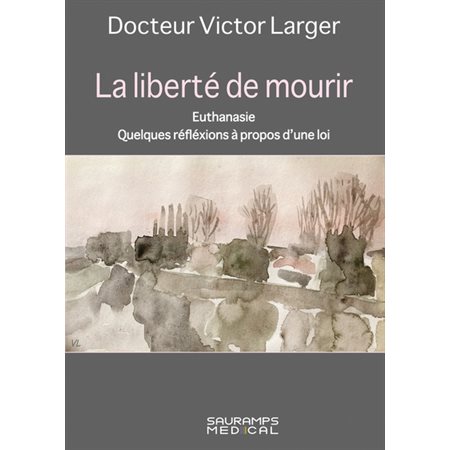 La liberté de mourir : Euthanasie : Quelques réflexions à propos d'une loi