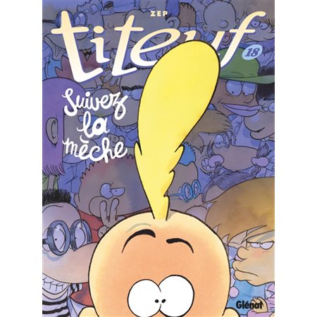 Titeuf T.18 : Suivez la mèche : Bande dessinée