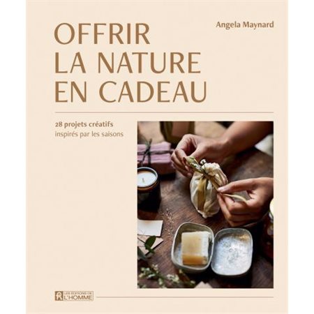 Offrir la nature en cadeau : 28 projets créatifs inspirés par les saisons