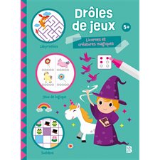 Licornes et créatures magiques : Drôles de jeux 5+ : Livre de jeux