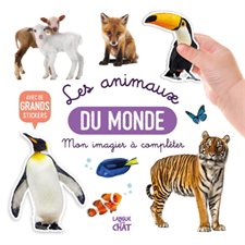 Mon bel imagier à compléter : Les animaux du monde : Avec de grands stickers