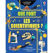 Que font les scientifiques ? : A la découverte des métiers : Livre cartonné