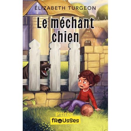 Le méchant chien : P'tites frousses : 6-8