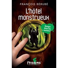 L'hôtel monstrueux : Frousse verte : 6-8