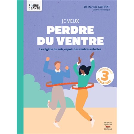 Je veux perdre du ventre : Le régime du soir, espoir des ventres rebelles : Piliers de la santé