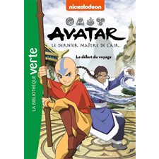 Avatar : le dernier maître de l'air T.02 : Le début du voyage : Bibliothèque verte : 6-8