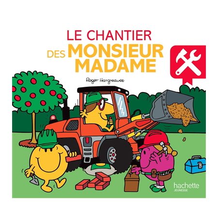 Le chantier des Monsieur Madame : Les Monsieur Madame : Couverture souple