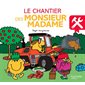 Le chantier des Monsieur Madame : Les Monsieur Madame : Couverture souple