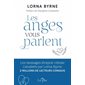 Les anges vous parlent : Les messages d'espoir céleste canalisés par Lorna Byrne