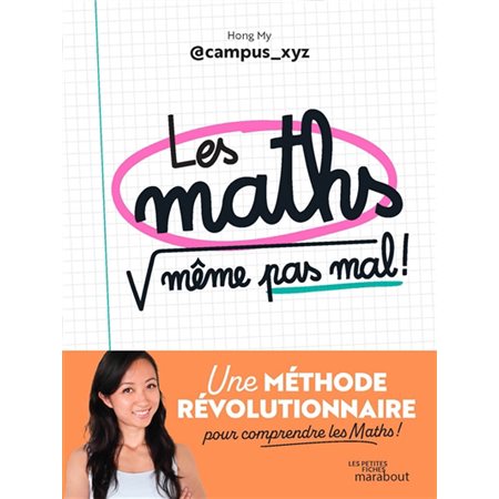 Les maths, même pas mal ! : Une méthode révolutionnaire pour comprendre les maths ! : Les petites fiches Marabout