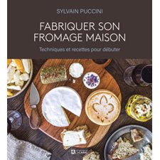 Fabriquer son fromage maison : Techniques et recettes pour débuter