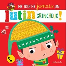 Ne touche jamais un lutin grinceux ! : Livre cartonné