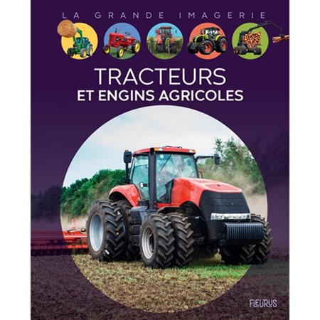 Tracteurs et engins agricoles : La grande imagerie