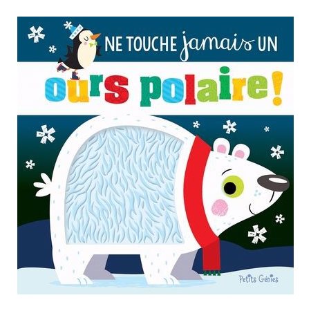 Ne touche jamais un ours polaire ! : Livre cartonné