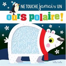 Ne touche jamais un ours polaire ! : Livre cartonné