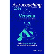 Astrocoaching 2024 : Verseau, 19 ou 20 janvier-18 ou 19 février : Votre horoscope 2024 mensuel et personnalisé : Esotérisme