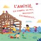 L'amitié, ça compte un peu, beaucoup, énormément ...