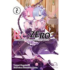 Re:Zero : re:vivre dans un autre monde à partir de zéro T.02 : Roman : 12-14