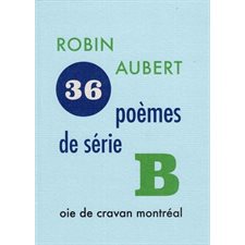36 poèmes de série B : Poésie