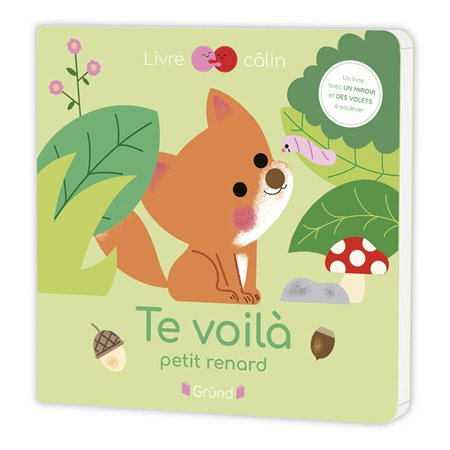 Te voilà petit renard : Livre câlin : Livre cartonné