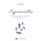 Hypersensibles : Apprendre à s'aimer soi-même pour être heureux