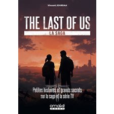 The Last of Us, la saga : Petites histoires et grands secrets sur la saga et la série TV