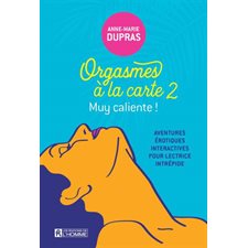 Orgasmes à la carte T.02 : Muy caliente ! : Aventures érotiques interactives pour lectrice intrépide