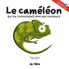 Le caméléon qui ne connaissait pas ses couleurs : Animaux animés : Couverture souple